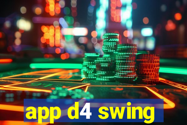 app d4 swing